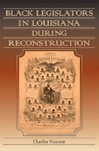 cover of Black Legislators in Louisiana during Reconstruction