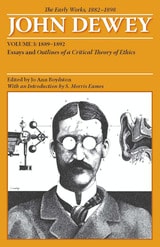 cover of The Early Works of John Dewey, Volume 3, 1882 - 1898: Essays and Outlines of a Critical Theory of Ethics, 1889-1892