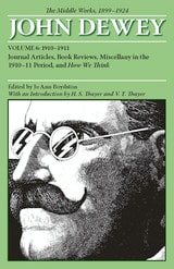 cover of The Middle Works of John Dewey, Volume 6: Journal Articles, Book Reviews, Miscellany in the 1910-1911 Period, and How We Think