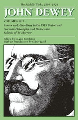 cover of The Middle Works of John Dewey, Volume 8, 1899 - 1924: Essays and Miscellany in the 1915 Period and German Philosophy and Politics and Schools of To-Morrow