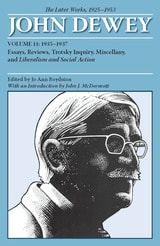 cover of The Later Works of John Dewey, Volume 11, 1925 - 1953: Essays, Reviews, Trotsky Inquiry, Miscellany, and Liberalism and Social Action