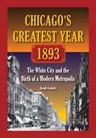 cover of Chicago's Greatest Year, 1893: The White City and the Birth of a Modern Metropolis