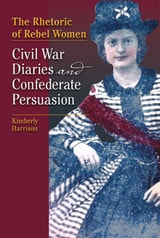 cover of The Rhetoric of Rebel Women: Civil War Diaries and Confederate Persuasion