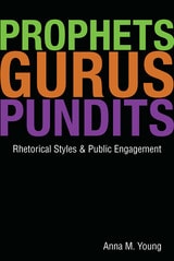 cover of Prophets, Gurus, and Pundits: Rhetorical Styles and Public Engagement