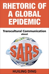 cover of Rhetoric of a Global Epidemic: Transcultural Communication about SARS