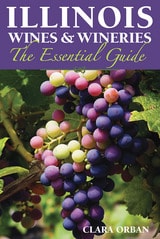 cover of Illinois Wines and Wineries: The Essential Guide