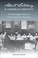 cover of Adult Literacy and American Identity: The Moonlight Schools and Americanization Programs