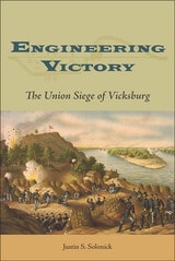 cover of Engineering Victory: The Union Siege of Vicksburg