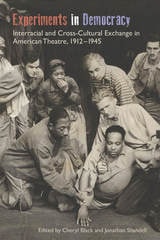 cover of Experiments in Democracy: Interracial and Cross-Cultural Exchange in American Theatre, 1912-1945