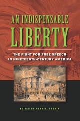 cover of An Indispensable Liberty: The Fight for Free Speech in Nineteenth-Century America