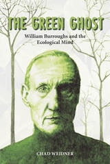 cover of The Green Ghost: William Burroughs and the Ecological Mind