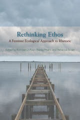 cover of Rethinking Ethos: A Feminist Ecological Approach to Rhetoric