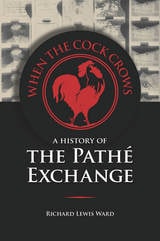 cover of When the Cock Crows: A History of the Pathé Exchange