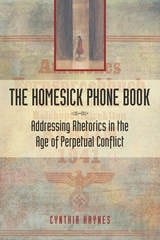 cover of The Homesick Phone Book: Addressing Rhetorics in the Age of Perpetual Conflict