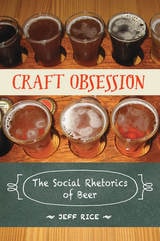 cover of Craft Obsession: The Social Rhetorics of Beer