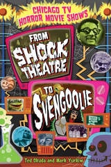 cover of Chicago TV Horror Movie Shows: From Shock Theatre to Svengoolie