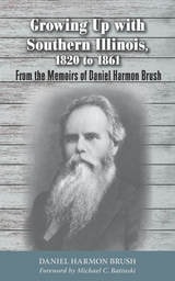 cover of Growing Up with Southern Illinois, 1820 to 1861: From the Memoirs of Daniel Harmon Brush