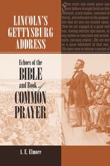 cover of Lincoln's Gettysburg Address: Echoes of the Bible and Book of Common Prayer