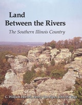 cover of Land Between the Rivers: The Southern Illinois Country