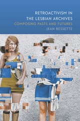 cover of Retroactivism in the Lesbian Archives: Composing Pasts and Futures