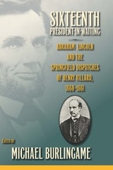 cover of Sixteenth President-in-Waiting: Abraham Lincoln and the Springfield Dispatches of Henry Villard, 1860–1861