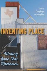 cover of Inventing Place: Writing Lone Star Rhetorics