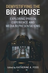 cover of Demystifying the Big House: Exploring Prison Experience and Media Representations