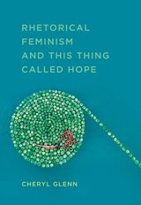cover of Rhetorical Feminism and This Thing Called Hope