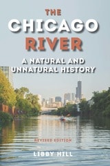 cover of The Chicago River: A Natural and Unnatural History