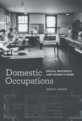 cover of Domestic Occupations: Spatial Rhetorics and Women’s Work