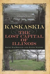 cover of Kaskaskia: The Lost Capital of Illinois
