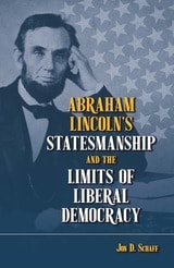 cover of Abraham Lincoln’s Statesmanship and the Limits of Liberal Democracy