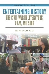 cover of Entertaining History: The Civil War in Literature, Film, and Song