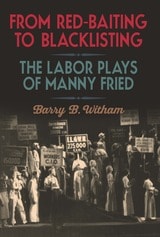 cover of From Red-Baiting to Blacklisting: The Labor Plays of Manny Fried