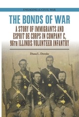 cover of The Bonds of War: A Story of Immigrants and Esprit de Corps in Company C, 96th Illinois Volunteer Infantry