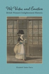 cover of Wit, Virtue, and Emotion: British Women's Enlightenment Rhetoric