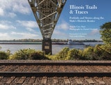 cover of Illinois Trails & Traces: Portraits and Stories along the State’s Historic Routes