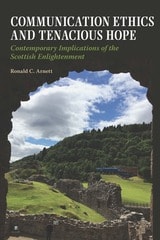 cover of Communication Ethics and Tenacious Hope: Contemporary Implications of the Scottish Enlightenment
