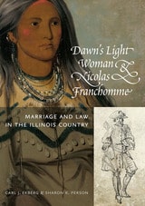 cover of Dawn's Light Woman & Nicolas Franchomme: Marriage and Law in the Illinois Country