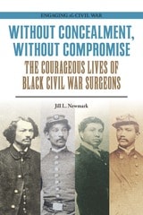 cover of Without Concealment, Without Compromise: The Courageous Lives of Black Civil War Surgeons