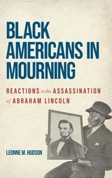 cover of Black Americans in Mourning: Reactions to the Assassination of Abraham Lincoln