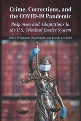 cover of Crime, Corrections, and the COVID-19 Pandemic: Responses and Adaptations in the U.S. Criminal Justice System