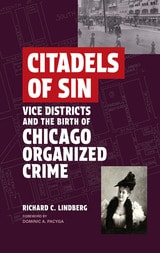 cover of Citadels of Sin: Vice Districts and the Birth of Chicago Organized Crime