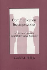 cover of Communication Incompetencies: A Theory of Training Oral Performance Behavior