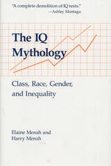 cover of The IQ Mythology: Class, Race, Gender, and Inequality