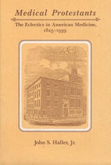 cover of Medical Protestants: The Eclectics in American Medicine, 1825-1939