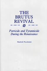 cover of The Brutus Revival: Parricide and Tyrranicide During the Renaissance
