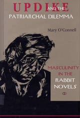 cover of Updike and the Patriarchal Dilemma: Masculinity in the Rabbit Novels