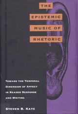 cover of The Epistemic Music of Rhetoric: Toward the Temporal Dimension of Affect in Reader Response and Writing