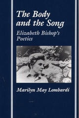 cover of The Body and the Song: Elizabeth Bishop's Poetics